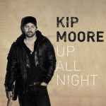 Up All Night / Kip Moore