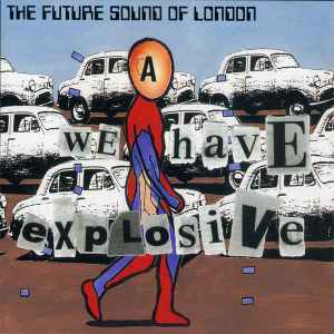We Have Explosive - The Future Sound Of London