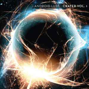 Android Lust - Crater Vol. 1