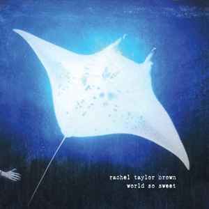 Rachel Taylor Brown - World So Sweet album cover