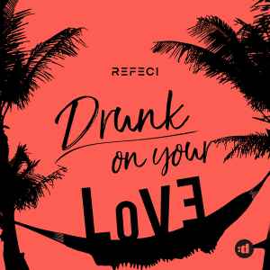 Refeci - Drunk On Your Love album cover