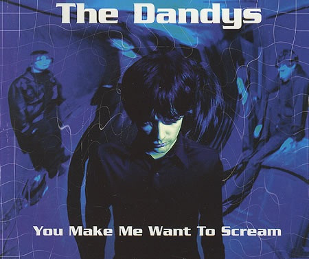 The Dandys – You Make Me Want To Scream (1998, Blue, CD) - Discogs