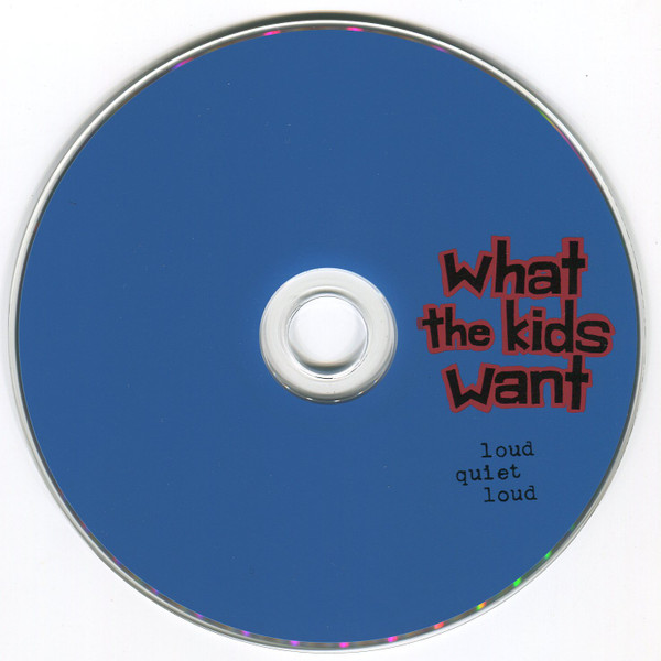 lataa albumi What The Kids Want - Loud Quiet Loud