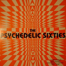 The Psychedelic Sixties: A Compilation Of Rare Original 