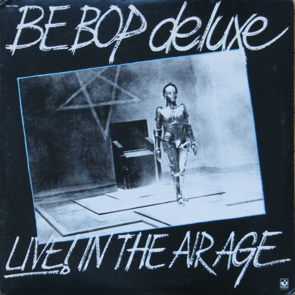 Be Bop Deluxe - Live! In The Air Age | Releases | Discogs