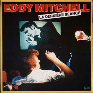 La Dernière Séance - Eddy Mitchell