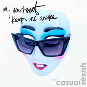 The Casual Sexists - My Heartbeat Keeps Me Awake album cover