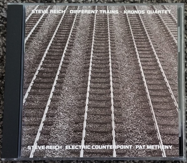 Steve Reich - Kronos Quartet / Pat Metheny - Different Trains 