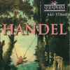 Handel* - Coronation Anthems, No.1 • Concerti A Due Cori No.1 & No.3 • Organ Concerto No.13 • Two Overtures