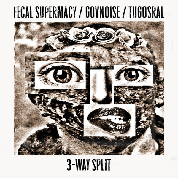 Album herunterladen Fecal Supermacy Govnoise Tugosral - 3 Way Split