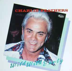 Charlie Feathers - Wild Wild Party