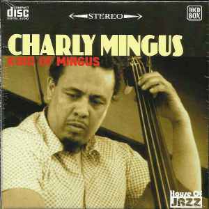 Charly Mingus – Kind Of Mingus (2009, CD) - Discogs