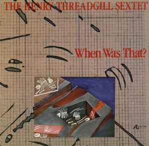 Henry Threadgill Sextett - When Was That?