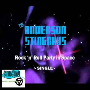 The Anderson Stingrays - Rock 'N' Roll Party In Space album cover