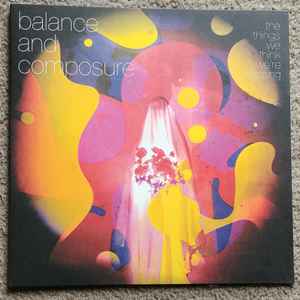 The Things We Think We're Missing - Balance And Composure