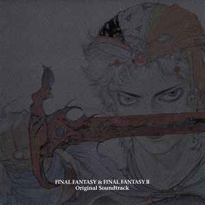 Nobuo Uematsu -  Final Fantasy & Final Fantasy II (Original Soundtrack) = ファイナルファンタジーI・II (オリジナル・サウンドトラック) 
