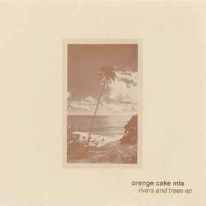 Rivers And Trees EP - Orange Cake Mix