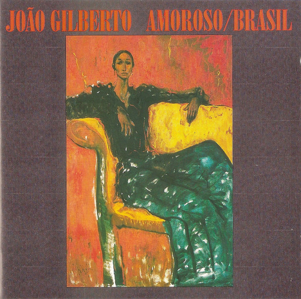 João Gilberto – Amoroso / Brasil (1993, CD) - Discogs