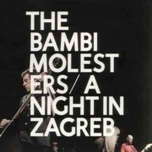 The Bambi Molesters - A Night In Zagreb