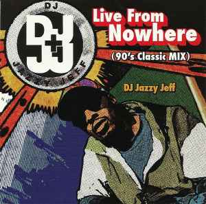 DJ Jazzy Jeff – Live From Nowhere (90's Classic Mix) (2006, CDr