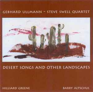 Gebhard Ullmann - Steve Swell Quartet - Desert Songs And Other Landscapes