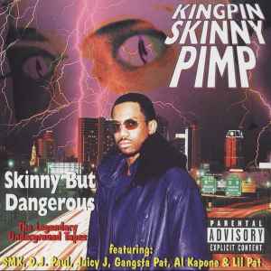 Skinny But Dangerous (The Legendary Underground Tapes) - Kingpin Skinny Pimp
