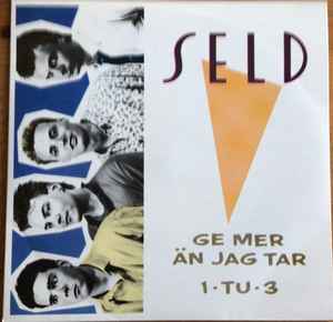 Seld - Ge Mer Än Jag Tar / 1 Tu 3 album cover