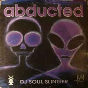 DJ Soul Slinger - Abducted