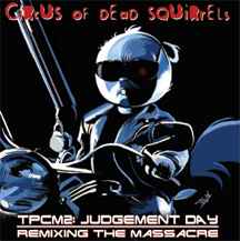 Circus Of Dead Squirrels – TPCM2 Judgement Day: Remixing The