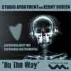 Studio Apartment Feat. Kenny Bobien - On The Way