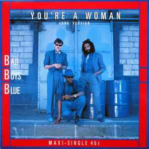You're A Woman (Long Version) - Bad Boys Blue