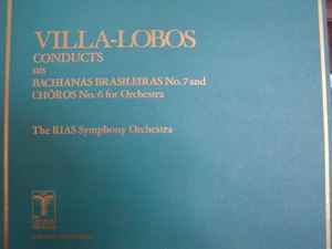 Heitor Villa-Lobos - Conducts his Bachianas Brasileiras No.7 and Choros No. 6 for Orchestra album cover