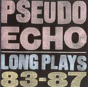 Pseudo Echo - Long Plays 83-87 album cover