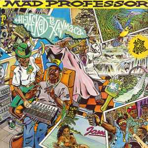 Dub Me Crazy Part 11: Hi-Jacked To Xaymaca (Jamaica) - Mad Professor