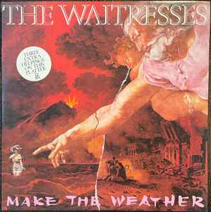 The Waitresses - Make The Weather album cover