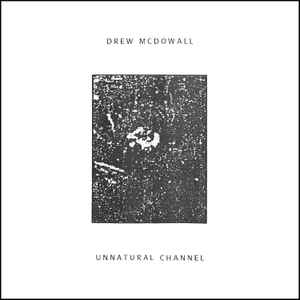 Unnatural Channel - Drew McDowall