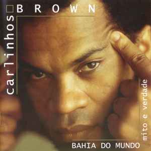 Carlinhos Brown - Bahia Do Mundo - Mito E Verdade album cover
