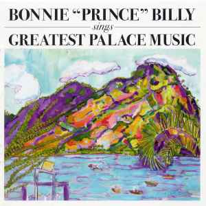 Bonnie "Prince" Billy - Sings Greatest Palace Music