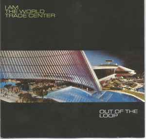 I Am The World Trade Center - Out Of The Loop album cover