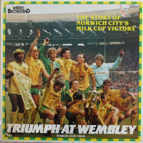 Norwich City Football Club – Triumph At Wembley (1985, Vinyl) - Discogs
