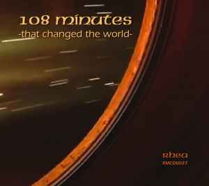 108 Minutes -That Changed The World- - Rhea