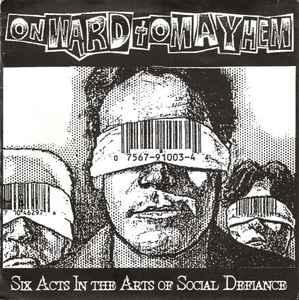 Onward To Mayhem - Six Acts In The Arts Of Social Defiance