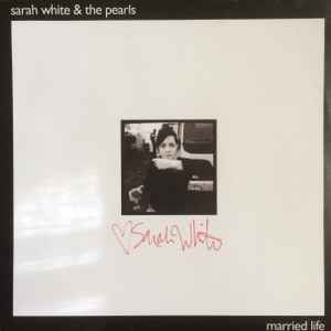 Sarah White & The Pearls - Married Life album cover