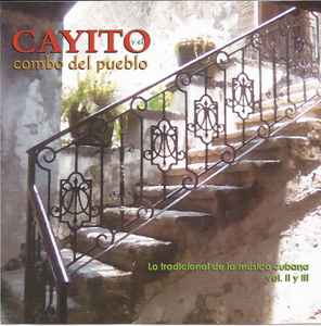 Cayito Y Su Combo Del Pueblo - Lo Tradicional De La Música Cubana Vol. II y Vol. III album cover