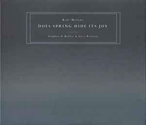 Does Spring Hide Its Joy - Kali Malone Featuring Stephen O'Malley & Lucy Railton