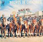 Marchas Militares, Boleros de Caballería - Album by Banda del Ejército  Boliviano