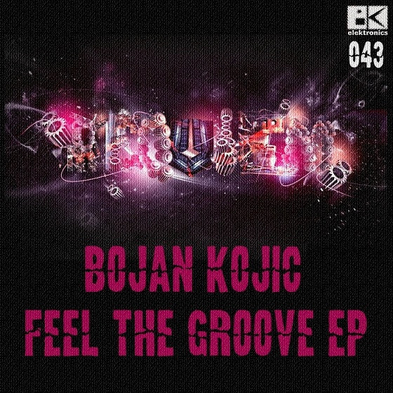 Album herunterladen Bojan Kojic - Feel The Groove EP