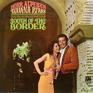 Herb Alpert's Tijuana Brass* - South Of The Border