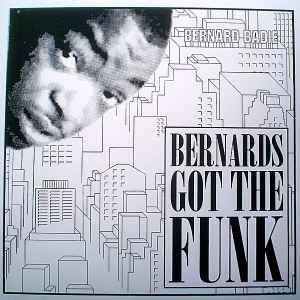 Bernards Got The Funk - Bernard Badie
