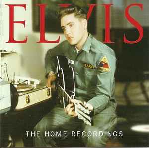 Elvis Presley - The Home Recordings